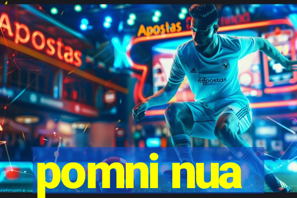 pomni nua